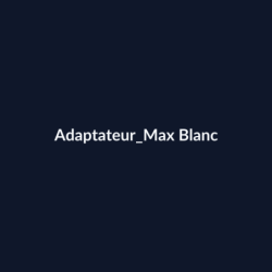 Adaptateur Max Blanc fiche