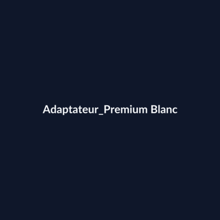 Adaptateur Premium Blanc fiche