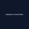 Adaptateur Premium Blanc fiche