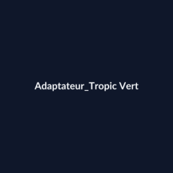 Adaptateur Tropic Vert fiche